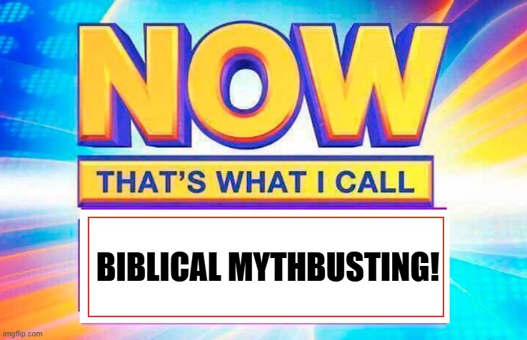 Biblical Mythbusting: A Repository of Greatest Hits
